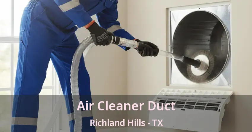 Air Cleaner Duct Richland Hills - TX Air Cleaner Duct Richland Hills - TX