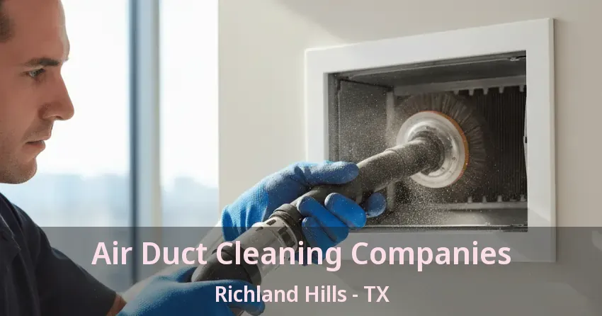 Air Duct Cleaning Companies Richland Hills - TX