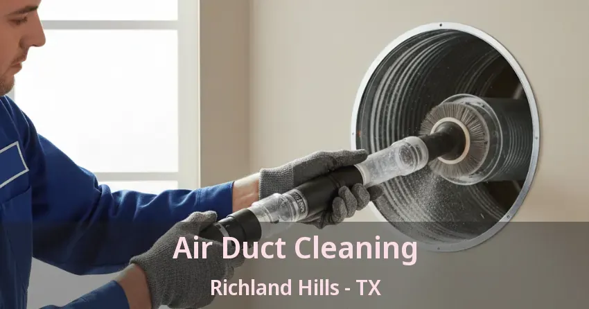 Air Duct Cleaning Richland Hills - TX