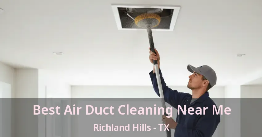 Best Air Duct Cleaning Near Me Richland Hills - TX