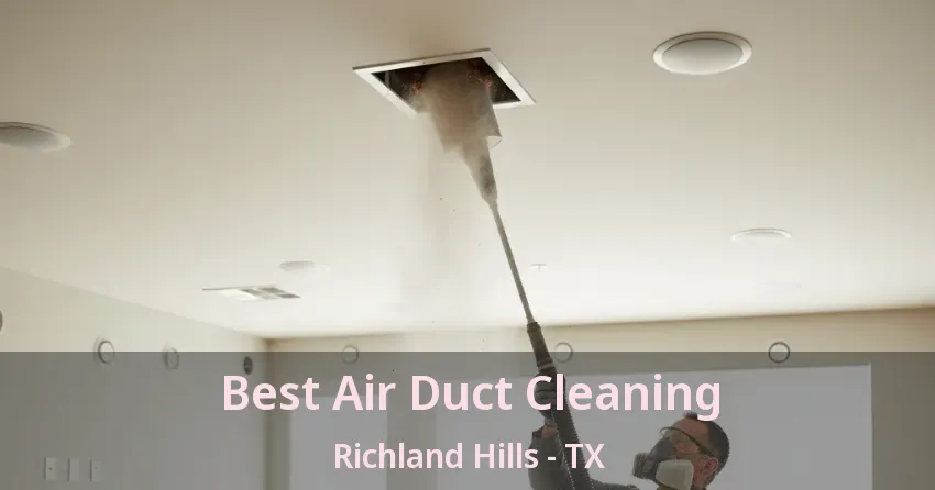 Best Air Duct Cleaning Richland Hills - TX