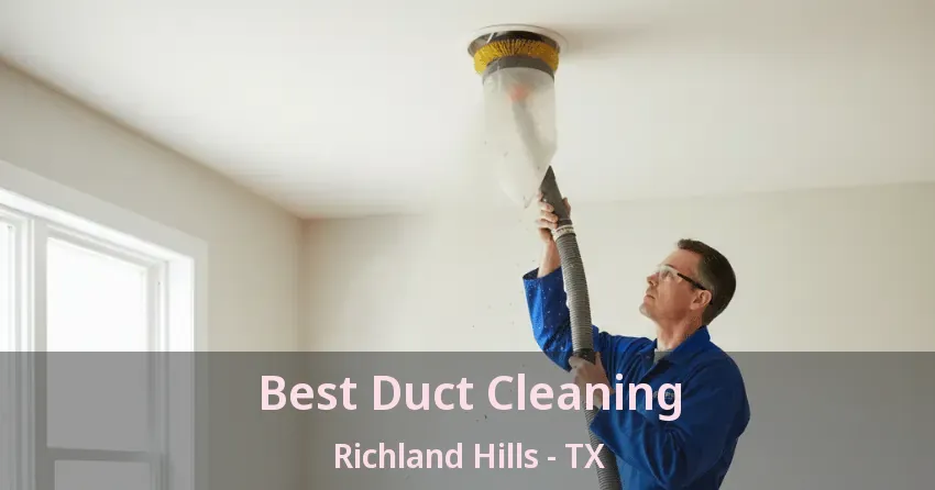Best Duct Cleaning Richland Hills - TX