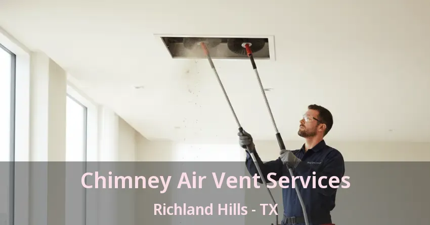 Chimney Air Vent Services Richland Hills - TX