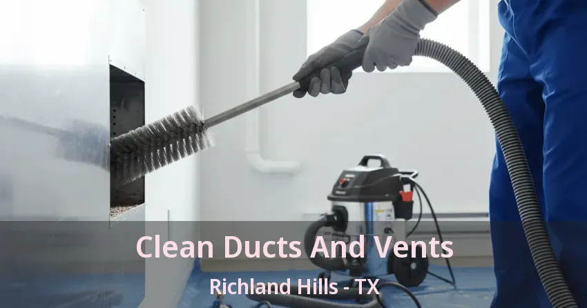 Clean Ducts And Vents Richland Hills - TX