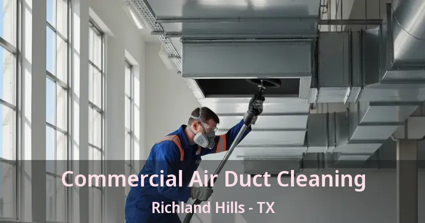 Commercial Air Duct Cleaning Richland Hills - TX