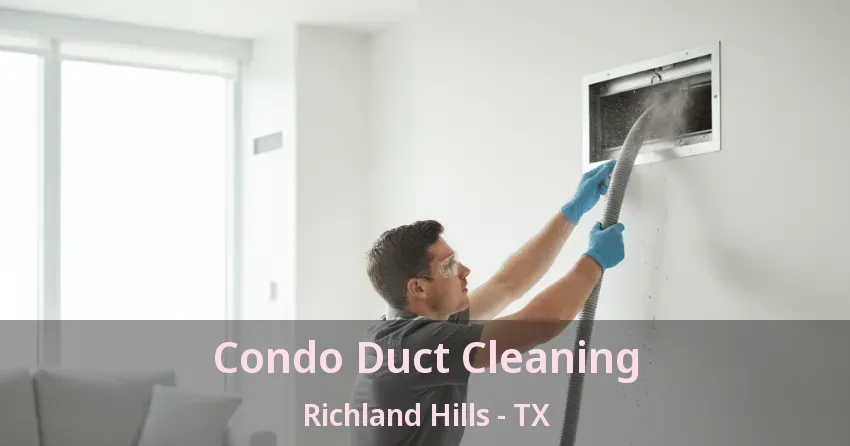 Condo Duct Cleaning Richland Hills - TX Condo Duct Cleaning Richland Hills - TX