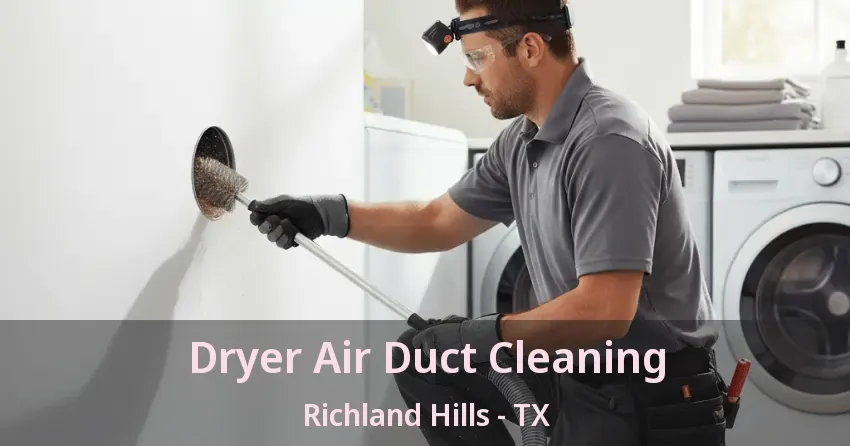 Dryer Air Duct Cleaning Richland Hills - TX Dryer Air Duct Cleaning Richland Hills - TX