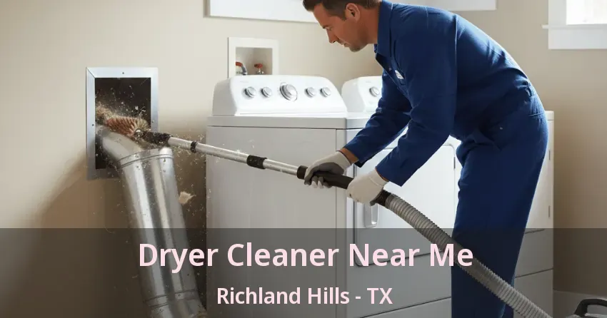 Dryer Cleaner Near Me Richland Hills - TX