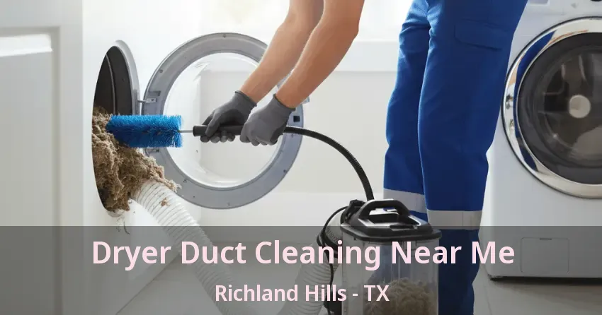 Dryer Duct Cleaning Near Me Richland Hills - TX