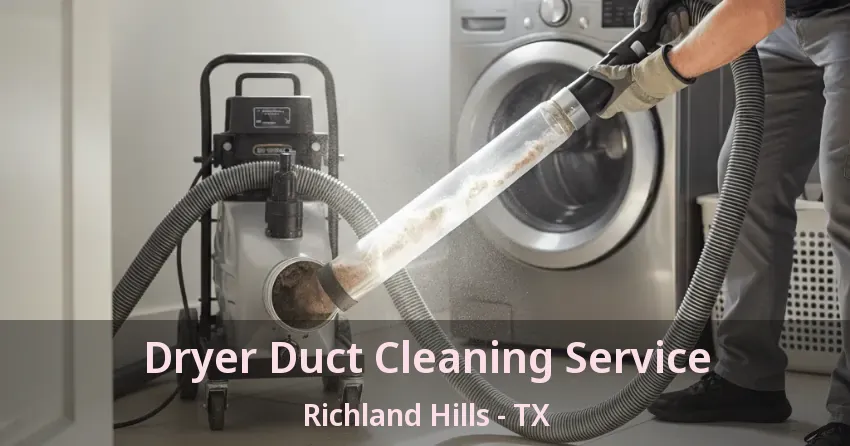 Dryer Duct Cleaning Service Richland Hills - TX