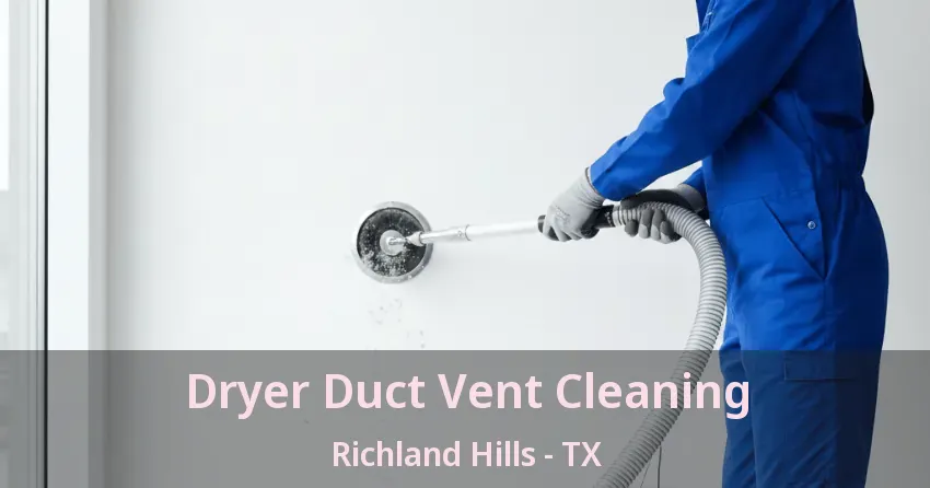Dryer Duct Vent Cleaning Richland Hills - TX