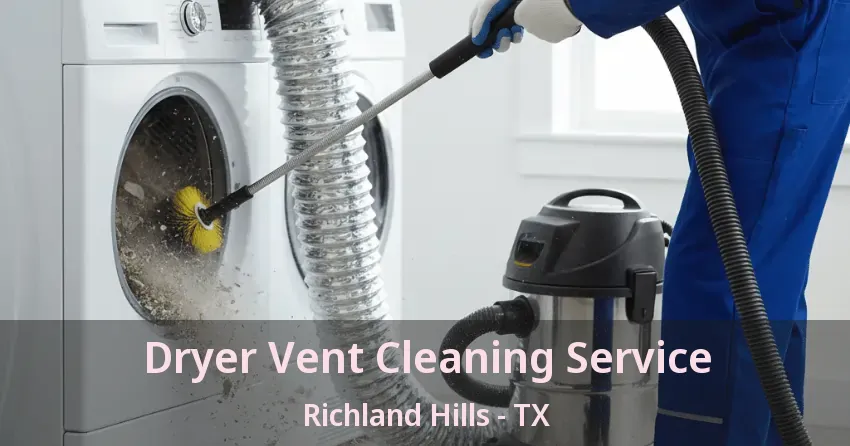 Dryer Vent Cleaning Service Richland Hills - TX