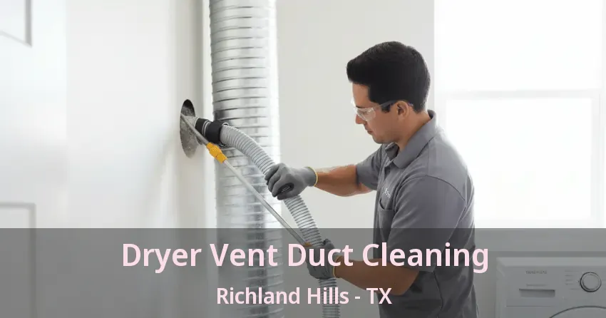 Dryer Vent Duct Cleaning Richland Hills - TX
