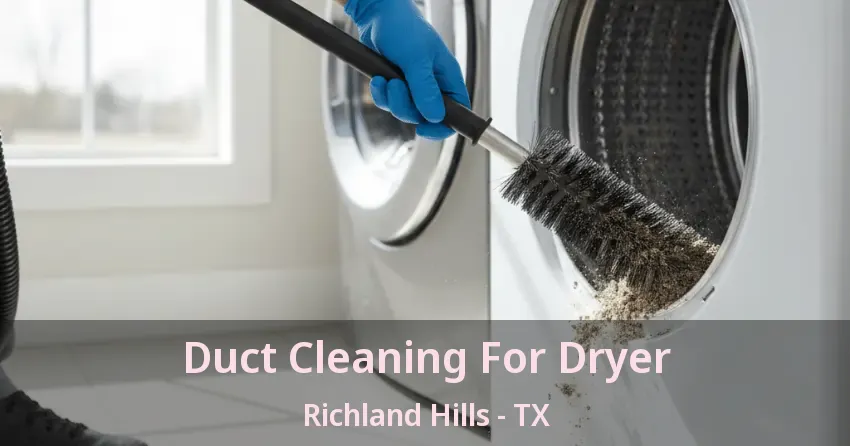 Duct Cleaning For Dryer Richland Hills - TX