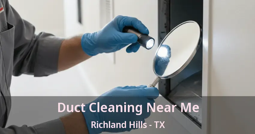 Duct Cleaning Near Me Richland Hills - TX