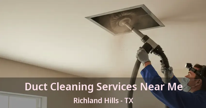 Duct Cleaning Services Near Me Richland Hills - TX