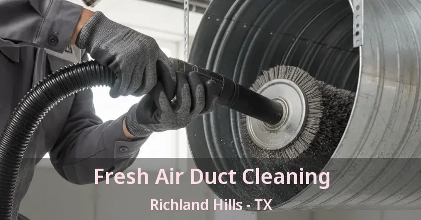 Fresh Air Duct Cleaning Richland Hills - TX
