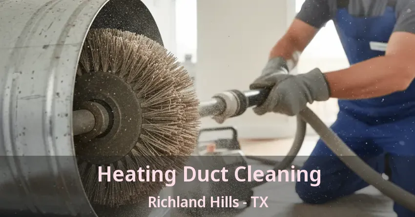 Heating Duct Cleaning Richland Hills - TX