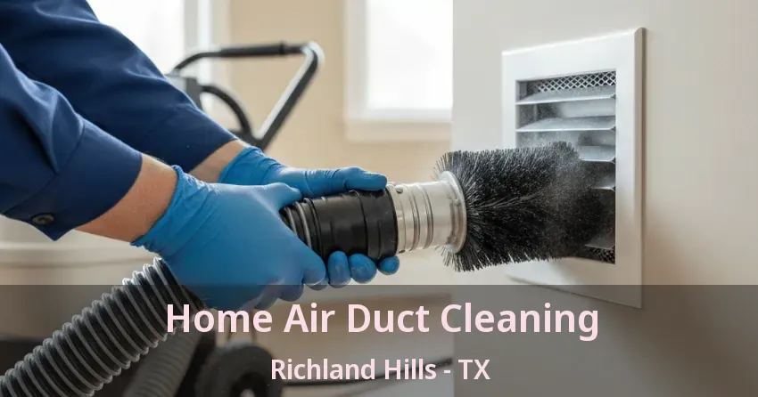 Home Air Duct Cleaning Richland Hills - TX