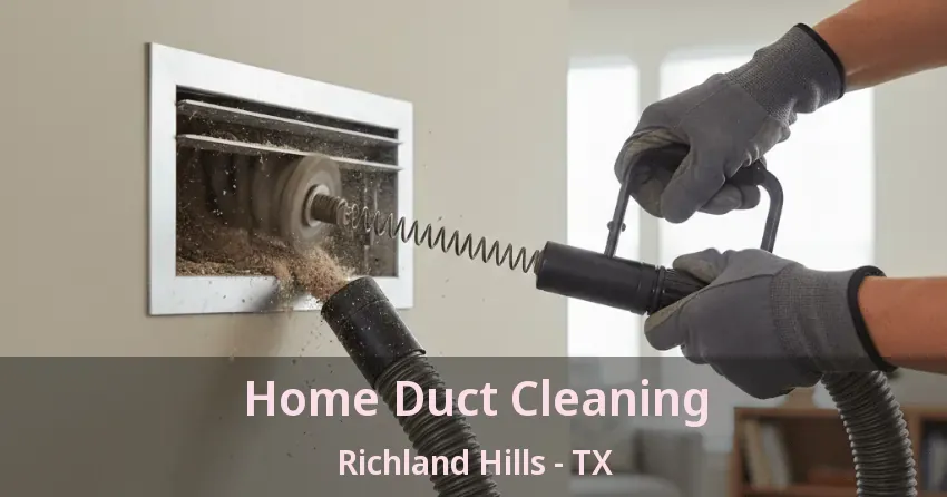 Home Duct Cleaning Richland Hills - TX