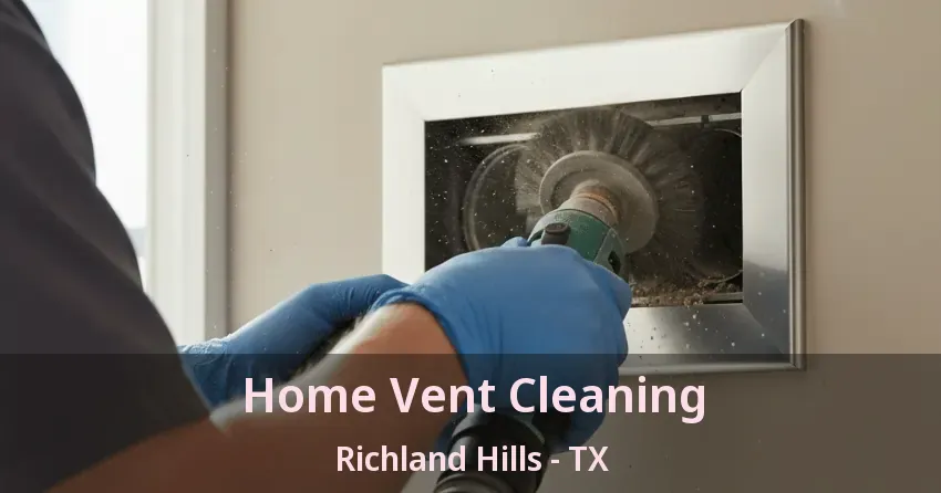 Home Vent Cleaning Richland Hills - TX