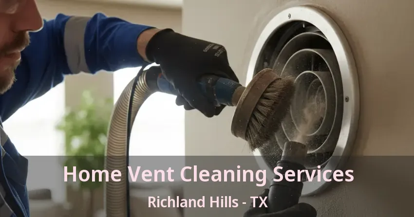 Home Vent Cleaning Services Richland Hills - TX