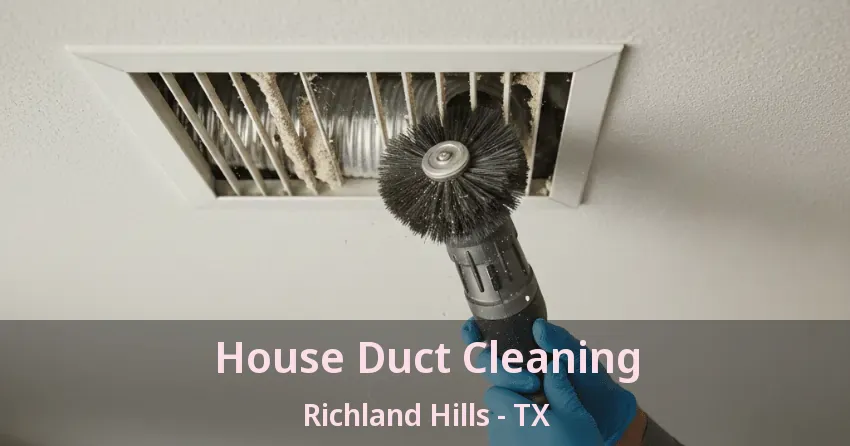 House Duct Cleaning Richland Hills - TX