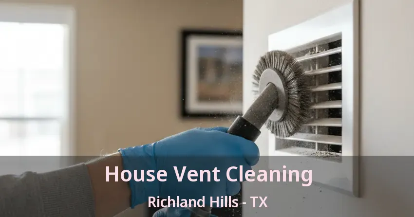 House Vent Cleaning Richland Hills - TX