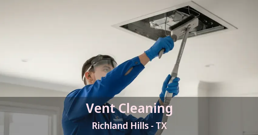 Vent Cleaning Richland Hills - TX