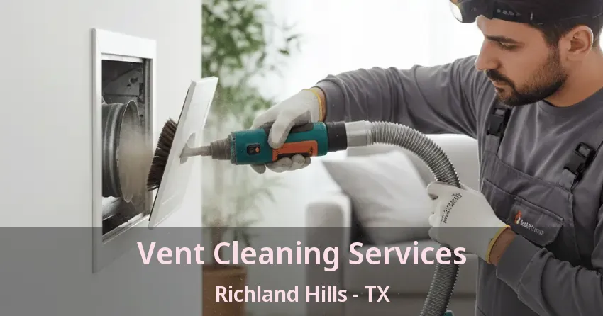 Vent Cleaning Services Richland Hills - TX Vent Cleaning Services Richland Hills - TX