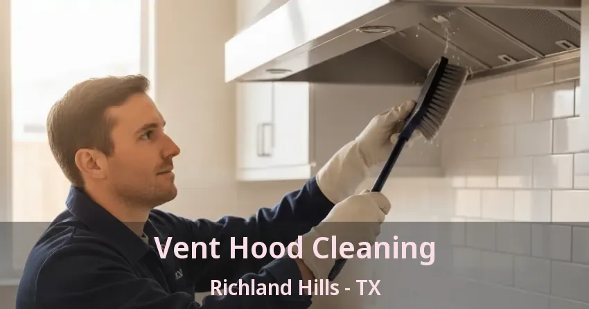 Vent Hood Cleaning Richland Hills - TX Vent Hood Cleaning Richland Hills - TX